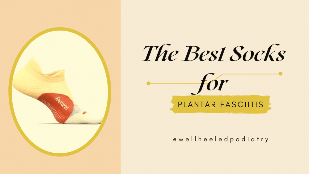 The Best Socks for Plantar Fasciitis